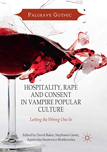 Hospitality, Rape and Consent in Vampire Popular Culture: Letting the Wrong One In