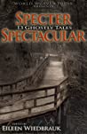 Cover of Specter Spectacular: 13 Ghostly Tales