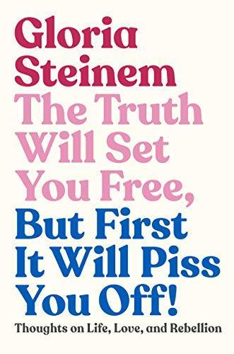 Cover of The Truth Will Set You Free, But First It Will Piss You Off!: Thoughts on Life, Love, and Rebellion