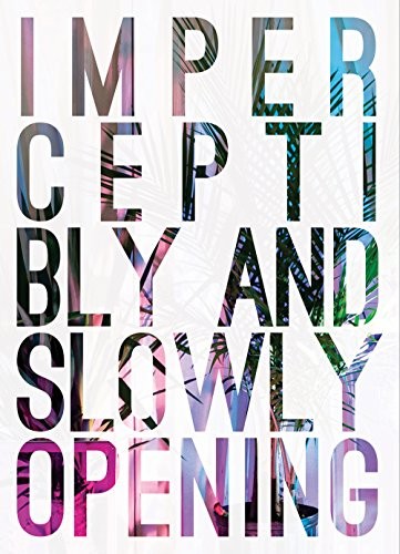 Cover of Imperceptibly and Slowly Opening
