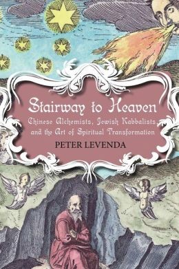 Cover of Stairway to heaven : Chinese alchemists, Jewish kabbalists, and the art of spiritual transformation