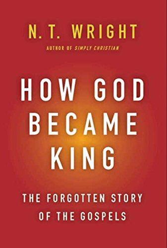How God Became King: The Forgotten Story of the Gospels