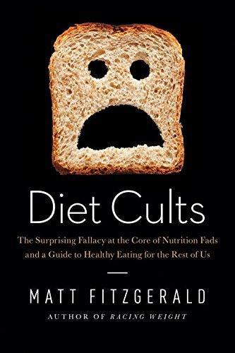 Cover of Diet Cults: The Surprising Fallacy at the Core of Nutrition Fads and a Guide to Healthy Eating for the Rest of US
