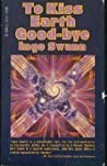 Cover of To Kiss Earth Good Bye
