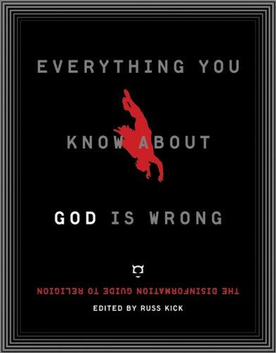 Everything You Know About God is Wrong: The Disinformation Guide to Religion
