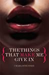 Cover of The Things That Make Me Give In