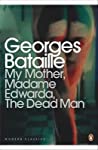 Cover of My Mother/Madame Edwarda/The Dead Man