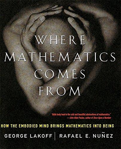 Cover of Where Mathematics Come From: How The Embodied Mind Brings Mathematics Into Being