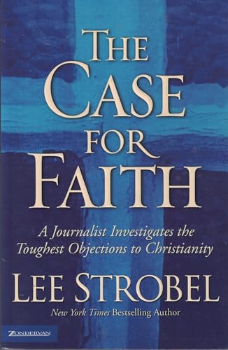 The Case for Faith: A Journalist Investigates the Toughest Objections to Christianity
