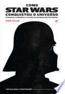 Como Star Wars conquistou o universo