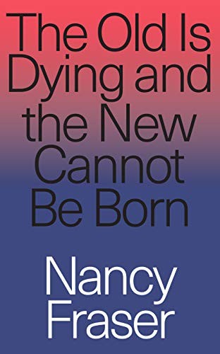 Cover of The Old Is Dying and the New Cannot Be Born