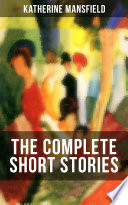 Cover of The Complete Short Stories of Katherine Mansfield