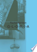Cover of Rachel Harrison, G-L-O-R-I-A.