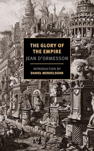 The Glory of the Empire: A Novel, a History