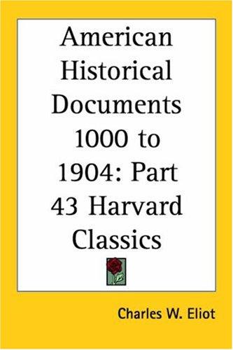 Cover of American Historical Documents 1000 to 1904: Part 43 Harvard Classics