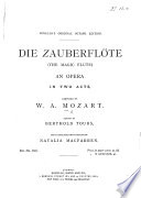 Die Zauberflote. (The Magic Flute.) An Opera in Two Acts ... Edited by Berthold Tours, and Translated Into English by Natalia Macfarren