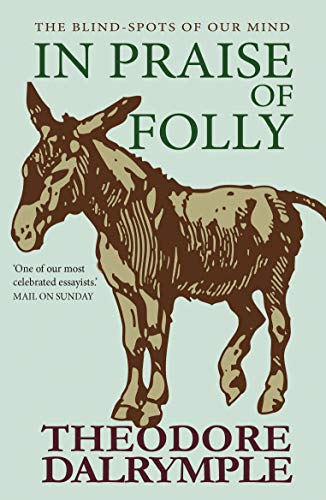 Cover of In Praise of Folly: The Blind-spots of Our Mind