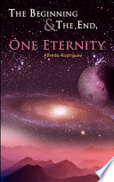 The Beginning and The End, One Eternity