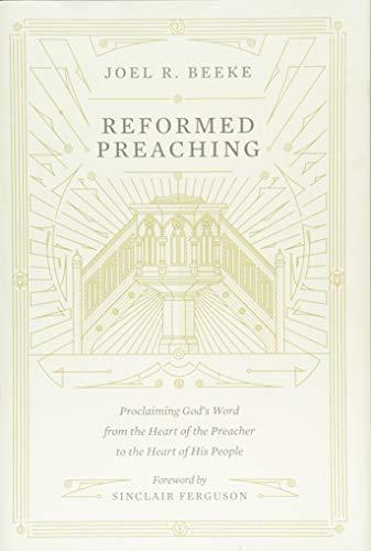 Cover of Reformed Preaching: Proclaiming God's Word from the Heart of the Preacher to the Heart of His People
