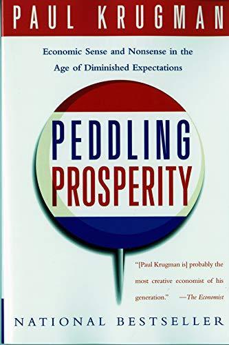 Cover of Peddling Prosperity: Economic Sens and Nonsense in the Age of Diminished Expectations