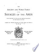 The Ancient and Noble Family of the Savages of the Ards, with Sketches of English and American Branches of the House of Savage