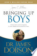 Cover of Bringing Up Boys: Practical Advice and Encouragement for Those Shaping the Next Generation of Men