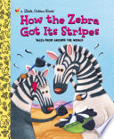 Cover of How the Zebra Got Its Stripes