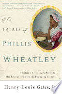 Cover of The Trials of Phillis Wheatley: America's First Black Poet and Her Encounters with the Founding Fathers