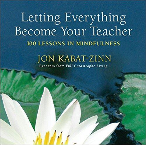 Cover of Letting Everything Become Your Teacher: 100 Lessons in Mindfulness