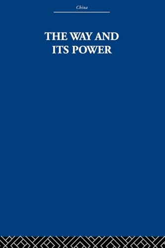The Way and Its Power: A Study of the Tao Tê Ching and Its Place in Chinese Thought