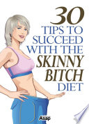 Cover of 30 Tips to Succeed with the Skinny Bitch Diet