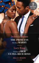 Cover of The Princess He Must Marry / Undone By Her Ultra-Rich Boss: The Princess He Must Marry