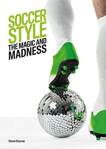 Soccer Style : The Magic and Madness