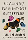 No Country for Eight-Spot Butterflies: A Lyric Essay