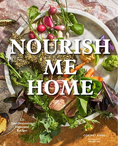 Cover of Nourish me home : 125 soul-sustaining, elemental recipes