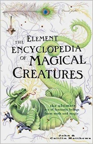 Cover of The Element Encyclopedia Of Magical Creatures