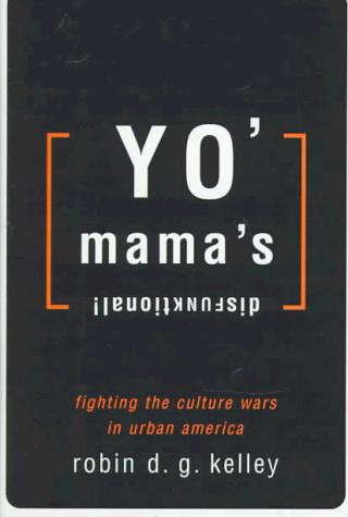 Yo' Mama's Disfunktional! fighting the culture wars in urban america