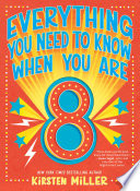 Cover of Everything You Need to Know When You Are 8