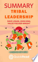 Cover of Summary of Tribal Leadership by Dave Logan, John King, and Halee Fischer-Wright