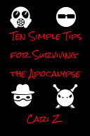 Cover of Ten Simple Tips for Surviving the Apocalypse