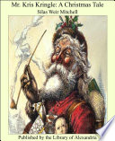 Cover of Mr. Kris Kringle: A Christmas Tale