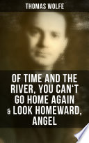 Cover of Thomas Wolfe: Of Time and the River, You Can't Go Home Again & Look Homeward, Angel