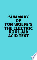 Summary of Tom Wolfe's The Electric Kool-Aid Acid Test