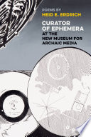 Curator of Ephemera at the New Museum for Archaic Media