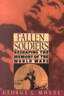 Fallen Soldiers:Reshaping the Memory of the World Wars