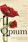 Cover of Opium: An Intimate History of the Flower that Changed the World