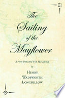 Cover of The Sailing of the Mayflower - A Poem Dedicated to its Epic Journey