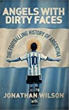 Cover of Angels With Dirty Faces: The Footballing History of Argentina
