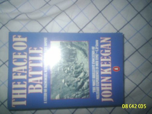 Cover of The Face of Battle: A Study of Agincourt, Waterloo and the Somme