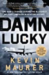 Cover of Damn Lucky: One Man's Courage During the Bloodiest Military Campaign in Aviation History